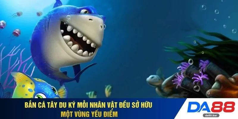 Bắn Cá Tây Du Ký DA88 - Nhân Vật Thần Thoại X3 Quỹ Thưởng 2 Bắn cá Tây Du Ký mỗi nhân vật đều sở hữu một vùng yếu điểm