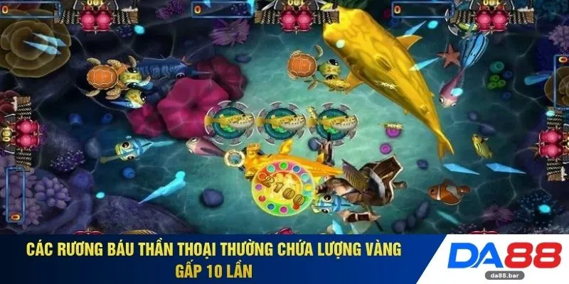 Bắn Cá Tây Du Ký DA88 - Nhân Vật Thần Thoại X3 Quỹ Thưởng 4 Các rương báu thần thoại thường chứa lượng vàng gấp 10 lần