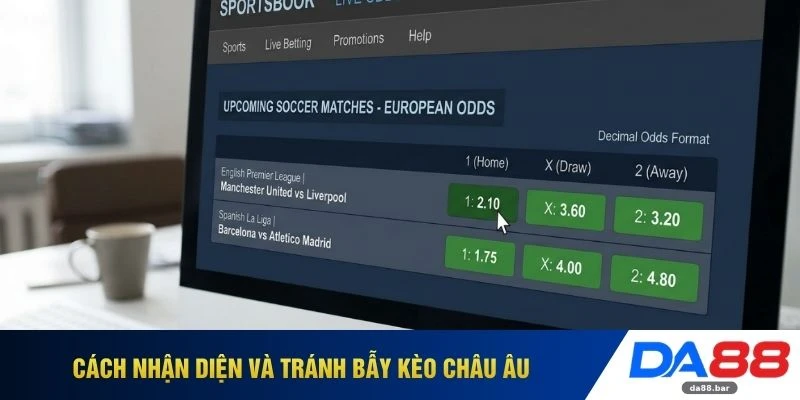 Kèo Châu Âu - Công Thức Soi Kèo Bất Bại Cập Nhật Mới 2026 3 Cách nhận diện và tránh bẫy kèo châu Âu