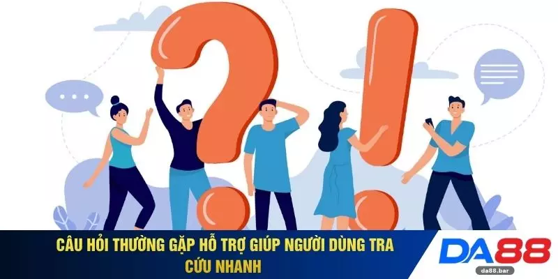 Câu Hỏi Thường Gặp 1 Câu hỏi thường gặp hỗ trợ giúp người dùng tra cứu nhanh