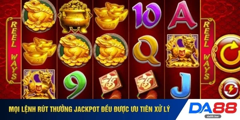 Nổ Hũ Thần Tài DA88 - Quỹ Thưởng Jackpot Đạt Mốc 100 Tỷ Đồng 4 Mọi lệnh rút thưởng Jackpot đều được ưu tiên xử lý