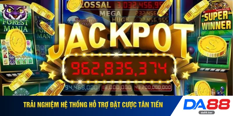 Trải nghiệm hệ thống hỗ trợ đặt cược tân tiến